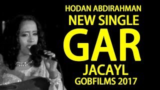 HODAN ABDIRAMAN  GAR BAAN JACAYL U LEEYAHAY SOMALI MUSIC l HD l 2017 [upl. by Ahsietal]