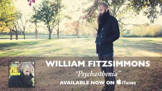 William Fitzsimmons  Psychasthenia Audio [upl. by Gambrell]