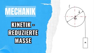 Reduziertes Massenträgheitsmoment anwenden  Mechanik Kinetik  Teil 1 [upl. by Ylekalb]