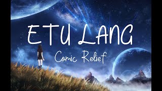 ETU LANG by COMIC RELIEF [upl. by Attlee]