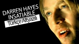 Darren Hayes  Insatiable Türkçe Çeviri [upl. by Ocana374]