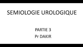 Semiologie Urologique  Atteintes Frequentes FMPC [upl. by Carmon]