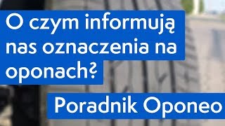 O czym informują nas oznaczenia na oponach ● Poradnik Oponeo™ [upl. by Syhr]