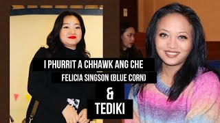 FELICIA SINGSON BLUECORN amp DEDIKI  I PHURRIT A CHHAWK ANG CHE [upl. by Om]