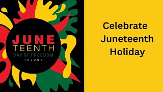 Celebrate Juneteenth Holiday [upl. by Adaline]