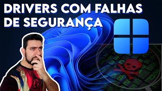 WINDOWS 10 e 11  BLOQUEIAM DRIVERS COM FALHAS DE SEGURANÇA [upl. by Grace]