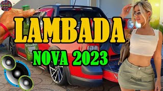 SELEÇÃO LAMBADA NOVA 2023 🔥 LAMBADÃO TOP TOP PRA PAREDÃO 2023 🔔 AS MELHORES LAMBADAS REMIX 2 [upl. by Maletta]