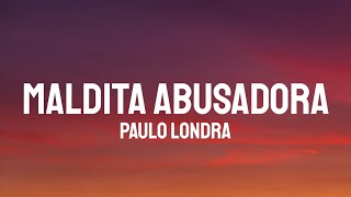 Paulo Londra  Maldita Abusadora LetraLyrics [upl. by Einwat]