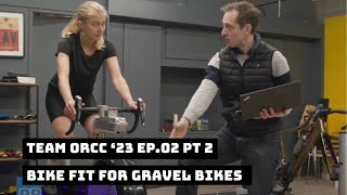 Bike fit with egravel bike  Team ORCC 23  EP02 pt 2 [upl. by Idet]