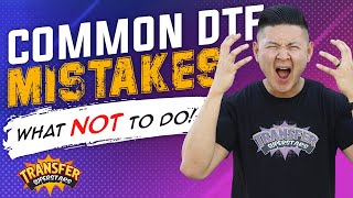 Common DTF Mistakes  What NOT to do [upl. by Barsky285]