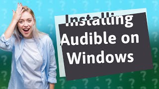 How do I install the Audible app on Windows 10 [upl. by Hessney]