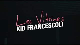 Kid Francescoli  quotLes Vitrinesquot Official Video [upl. by Isyed]