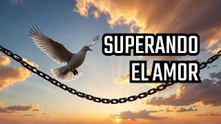 Cadenas Rotas ✨🕊️ Superando el Amor [upl. by Arised]