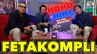 HOHO HIHI ON THE WEEKEND  FETAKOMPLI EPISODE 112 [upl. by Darrell]