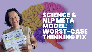 NLP Meta Model amp Science WorstCase Thinking Fix [upl. by Lorusso]