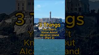 Alcatraz Island Part 2  3 Facts You’d Didn’t Know [upl. by Leirol99]