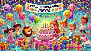 Feliz Cumpleaños Maya Canción Infantil  Happy Birthday Song for Maya [upl. by Justicz]