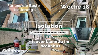 Für uns die beste Isolierung für einen Camper Isover Lamelle im XXL Wohnmobil Wohnbus Ausbau 18 [upl. by Pawsner]