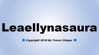 How To Pronounce Leaellynasaura [upl. by Dnalro]