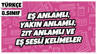 8 Sınıf Türkçe  Eş Anlamlı Yakın Anlamlı Zıt Anlamlı Ve Eş Sesli Kelimeler  2022 [upl. by Sabba729]