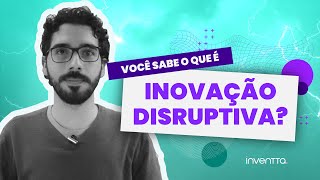 O que é Inovação Disruptiva [upl. by Ailed]