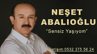 Neşet Abalıoğlu Sensiz Yaşıyom [upl. by Annauj]