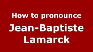 How to pronounce JeanBaptiste Lamarck FrenchFrance  PronounceNamescom [upl. by Tipton]