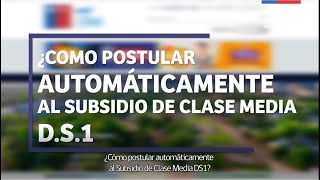 Tutorial Postulación Automática Subsidio de Clase Media DS1 [upl. by Eanil998]