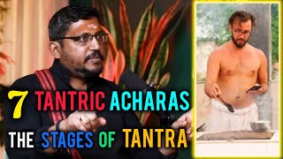 Seven Acharas in Tantra Sadhana The Stages of Tantra Explained by Rajarshi Nandy tantra [upl. by Saenihp]