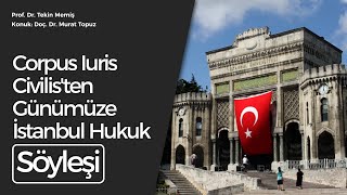 Bölüm 1 Corpus Iuris Civilisten Günümüze İstanbul Hukuk  Doç Dr Murat Topuz ile Söyleşi [upl. by Naginarb]