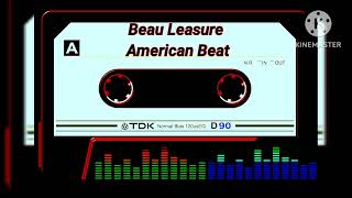 BEAU LEASURE  AMERICAN BEAT [upl. by Katlaps]