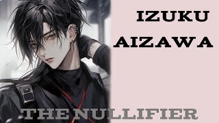 Izuku Aizawa The Nullifier Part 3 [upl. by Ardried]