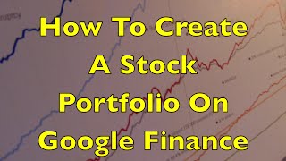 How To Create A Stock Portfolio On Google Finance [upl. by Kyred]