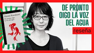 ¿Cómo narrar lo indecible 🏯 Literatura japonesa 🏯 De pronto oigo la voz del agua  Hiromi Kawakami [upl. by Ronda]