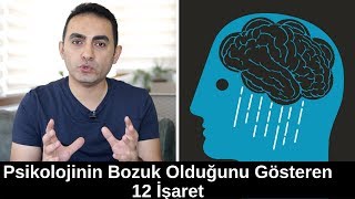 Psikolojinin Bozuk Olduğunu Gösteren 12 İşaret [upl. by Buckler682]