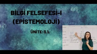 BİLGİ FELSEFESİ I EPİSTEMOLOJİ [upl. by Cirdnek]