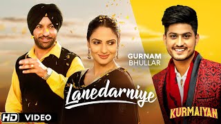 quotLANEDARNIYEquot  Gurnam Bhullar  Harjit Harman  Japji Khaira  Latest Punjabi Songs  Kurmaiyan [upl. by Amary183]