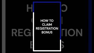 HOW TO CLAIM REGISTRATION BONUS [upl. by Annodahs]