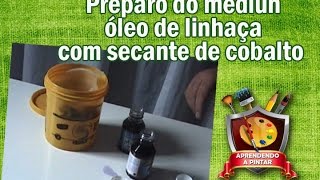 Preparo do mediun  óleo de linhaça com secante de cobalto [upl. by Mil]