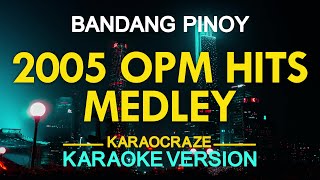 2005 OPM HITS MEDLEY KARAOKE [upl. by Neysa]