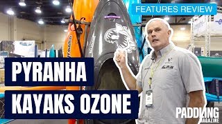 Pyranha Kayaks Ozone  Whitewater Kayak  Specs amp Features Review and Walk Around [upl. by Eiznik]