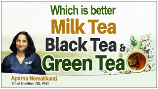 Hi9  Which is Better Black tea Green tea or Milk tea  Aparna Nemalikanti Chief Dietitian [upl. by Hike684]