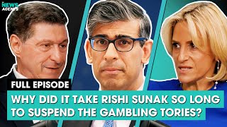 Why did it take Rishi Sunak so long to suspend the gambling Tories  The News Agents [upl. by Llerdnam]