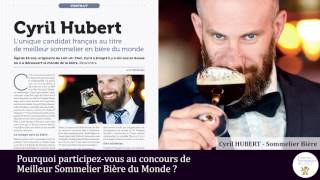 Cyril HUBERT  Candidat Français  Concours Meilleur Sommelier Bière du monde [upl. by Philipa]