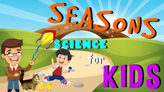 Seasons  Science for Kids [upl. by Veno]