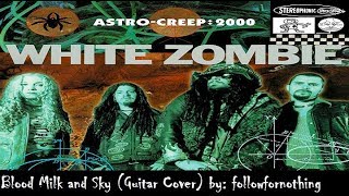 White Zombie  Blood Milk And Sky Guitar Cover [upl. by Rhianon]