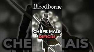 O CHEFE MAIS DIFÍCIL DE BLOODBORNE bloodborne [upl. by Dorsy]