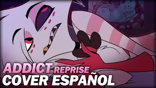 HAZBIN HOTEL  ADDICT REPRISE 【COVER ESPAÑOL】 [upl. by Ayrb]