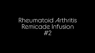 Rheumatoid Arthritis RemicadeInfliximab Infusion 2 [upl. by Enrobyalc]