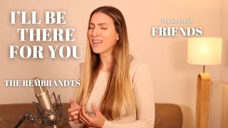 ILL BE THERE FOR YOU  THEME FROM quotFRIENDSquot  THE REMBRANDTS  SARAH COVER [upl. by Yalhsa]